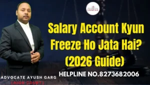 Read more about the article Salary Account Kyun Freeze Ho Jata Hai? (2026 Guide) | Advocate Ayush Garg | 8273682006