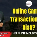 Online Gaming Transactions का Risk? Advocate Ayush Garg | 8273682006