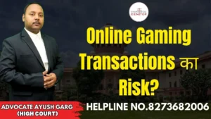 Read more about the article Online Gaming Transactions का Risk? Advocate Ayush Garg | 8273682006