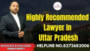Read more about the article Highly Recommended Lawyer In Uttar Pradesh | Advocate Ayush Garg | 8273682006