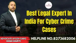 Read more about the article Best Legal Expert In India For Cyber Crime Cases | Advocate Ayush Garg | 8273682006