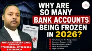 Read more about the article Why Are So Many Bank Accounts Being Frozen In 2026? Advocate Ayush Garg | 8273682006