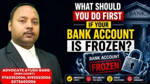 Read more about the article What Should I Do First If My Bank Account Is Frozen? | Advocate Ayush Garg | 8273682006