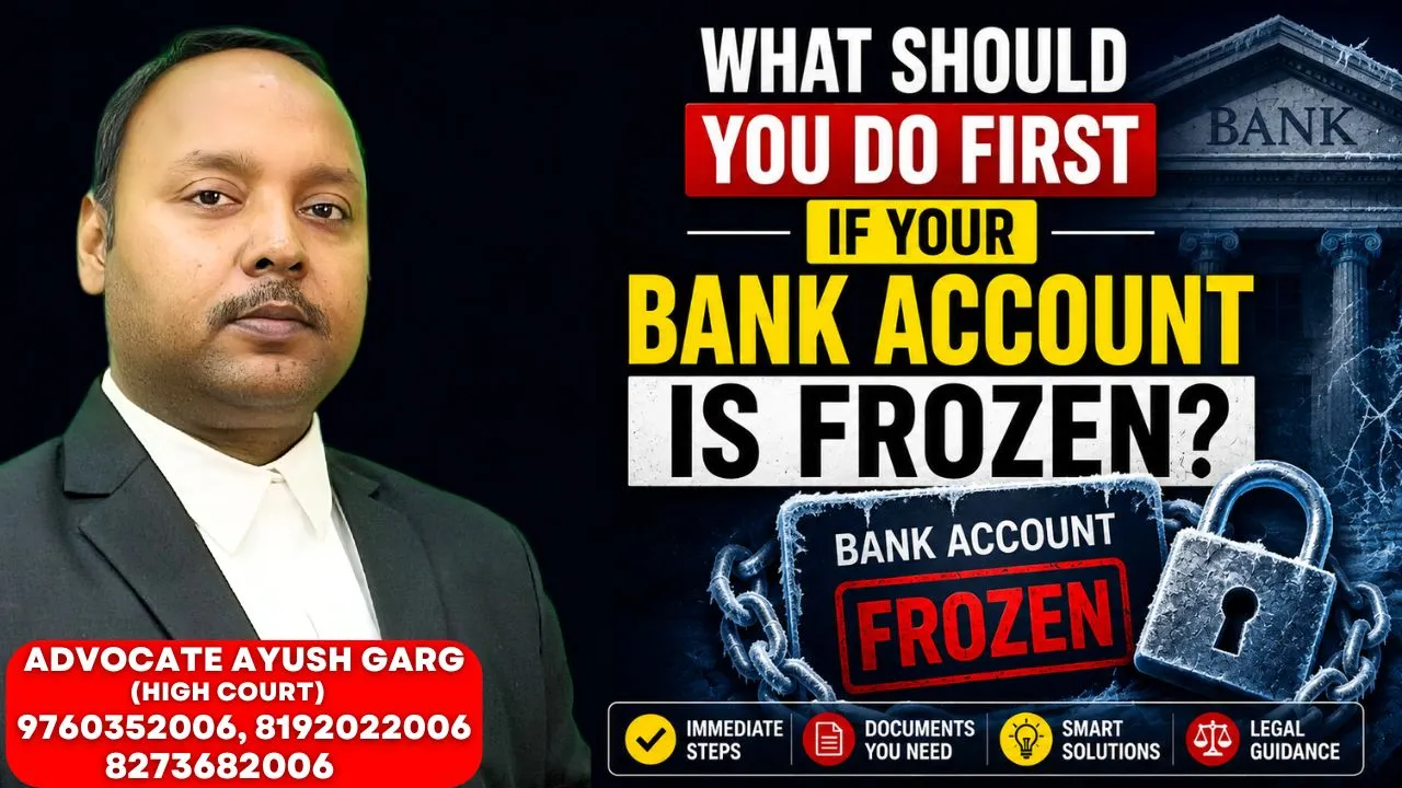 You are currently viewing What Should I Do First If My Bank Account Is Frozen? | Advocate Ayush Garg | 8273682006