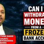 Can I Withdraw Money From A Frozen Bank Account? | Advocate Ayush Garg | 8273682006