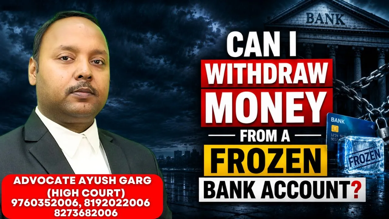 You are currently viewing Can I Withdraw Money From A Frozen Bank Account? | Advocate Ayush Garg | 8273682006