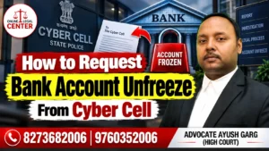 Read more about the article How to Request Bank Account Unfreeze From Cyber Cell  | Advocate Ayush Garg | 8273682006