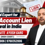Best Legal Expert for Bank Account Lien Removal in India | Advocate Ayush Garg