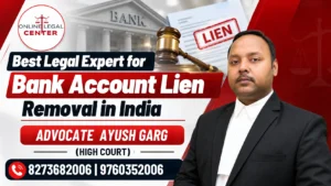 Read more about the article Best Legal Expert for Bank Account Lien Removal in India | Advocate Ayush Garg