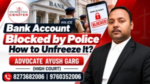 Read more about the article Bank Account Blocked by Police How to Unfreeze It | Advocate Ayush Garg