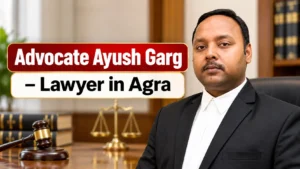 Read more about the article Advocate Ayush Garg – Lawyer in Agra